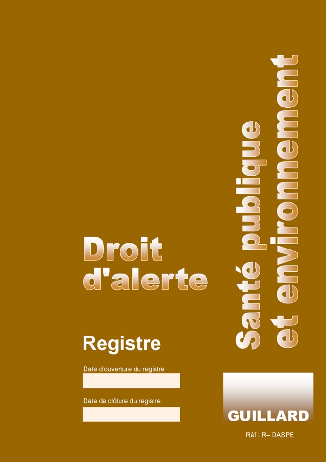 .. Registre de consignation des alertes de Sante Publique et Environnement en ERP et ERT- Registre special DROIT D'ALERTE  - R.DASPE- Edition GUILLARD 