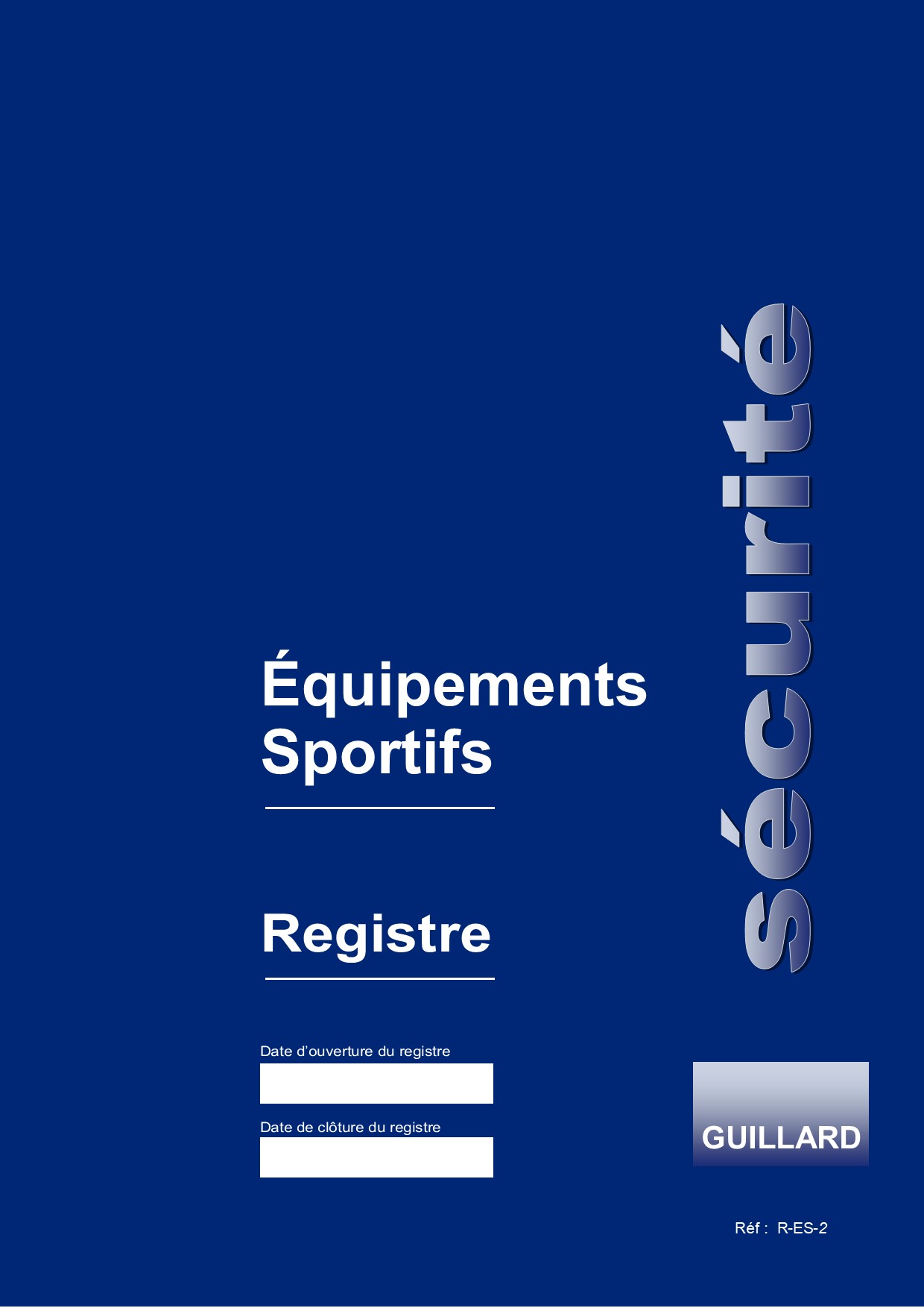 Registre de sécurité pour équipements sportifs : buts de foot-ball, basket-ball, hand-ball, hockey, rugby, volley-ball - R.ES 2 - Edition GUILLARD