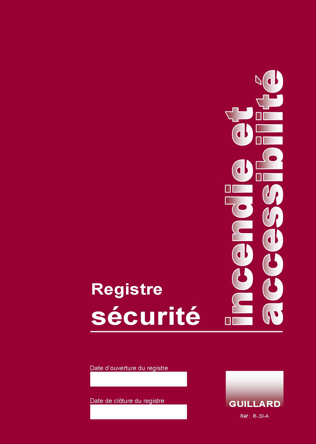 . Registre de SECURITE INCENDIE ET ACCESSIBILITE aux personnes handicapees - R.SI-A - Edition GUILLARD