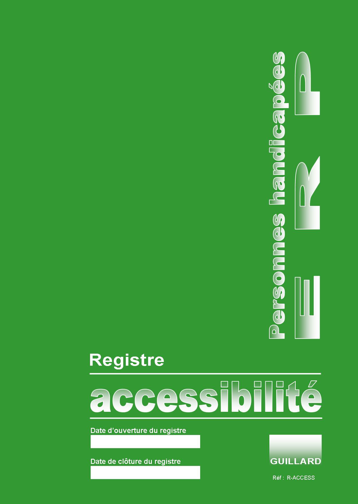 . Registre d'accessibilite aux personnes handicapees des ERP et IOP - R.ACCESS- Edition GUILLARD