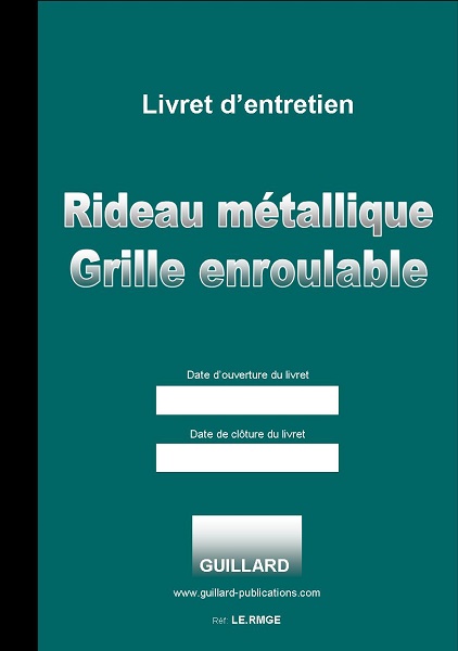 Carnet d'entretien des RIDEAUX METALLIQUES ET GRILLES ENROULABLES -  LE.RMGE