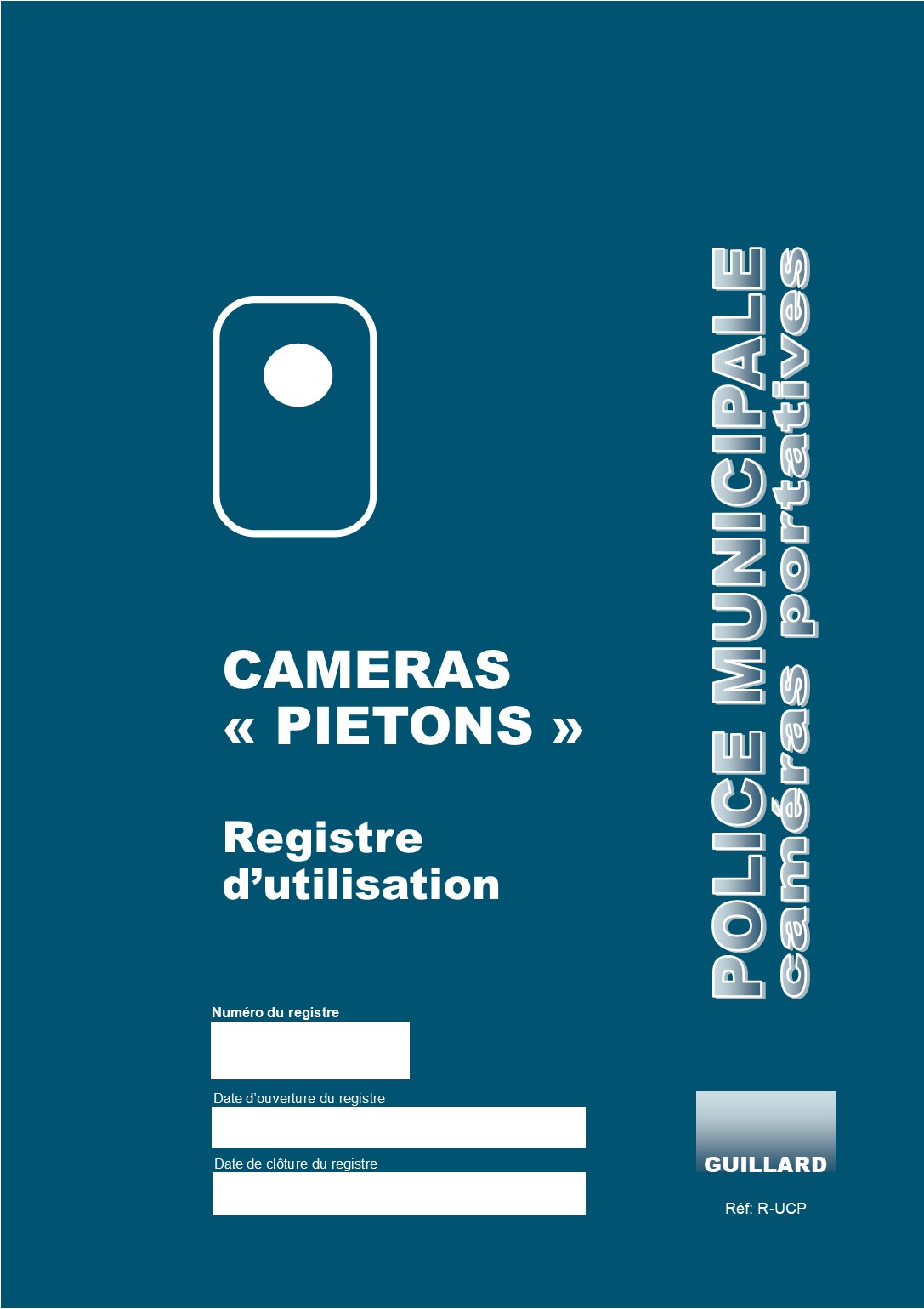 -- POLICE MUNICIPALE -- Registre d'UTILISATION des CAMERAS PIETONS - R.UCP