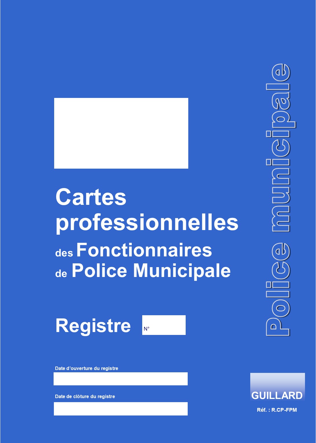 -- POLICE MUNICIPALE -- Registre des CARTES PROFESSIONNELLES des FONCTIONNAIRES DE POLICE MUNICIPALE  - R.CP-FPM