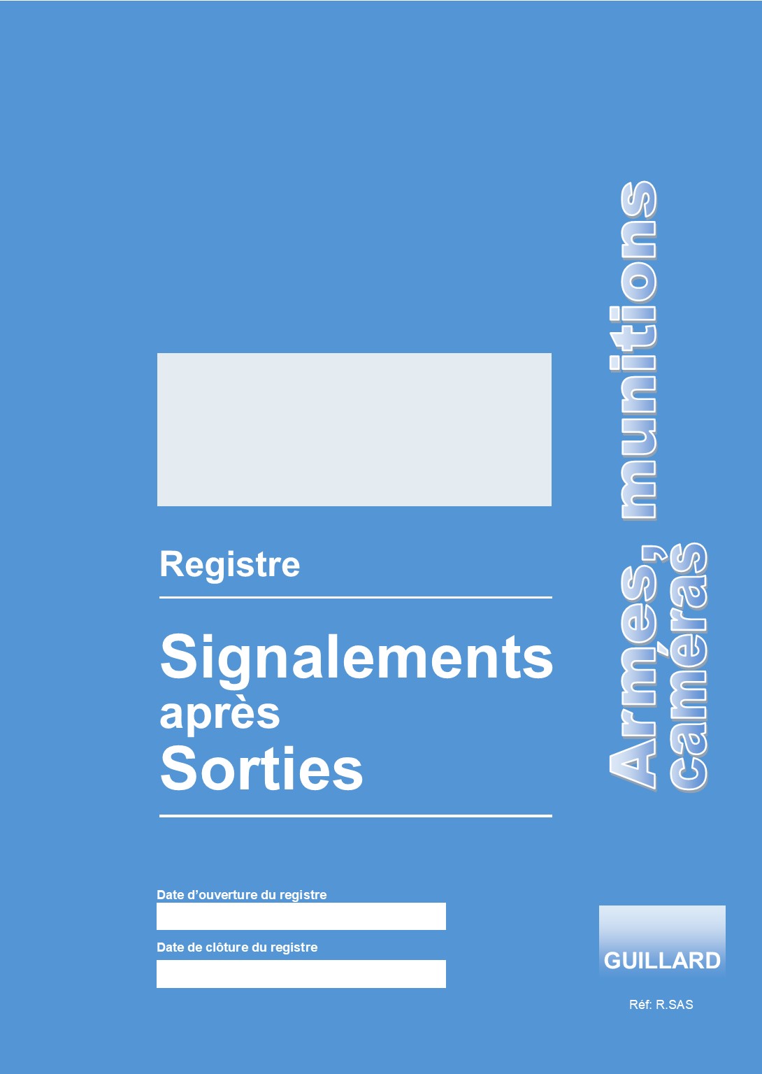 	-- POLICE MUNICIPALE -- Registre de Signalements apres Sorties des armes, munitions et cameras - R.SAS